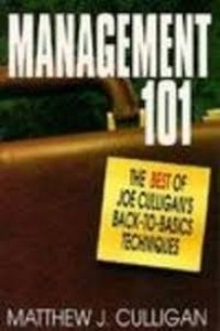 Management 101 : The Best of Joe Culligan's Back-to-Basics Techniques