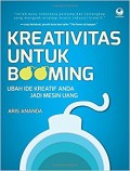 Kreativitas Untuk Booming: Ubah ide kreatif anda jadi mesin uang