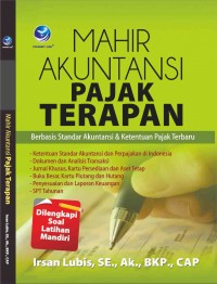 Mahir Akuntansi Pajak Terapan : Berbasis Standar Akuntansi & Ketentuan Pajak Terbaru