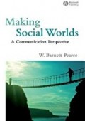 Making Social Worlds: A Communication Perspective