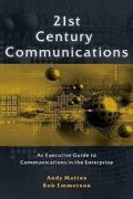 21st Century Communications: an executive guide to Communications in the enterprise