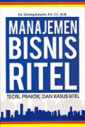 Manajemen Bisnis Ritel : Teori, Praktik, dan Kasus Ritel