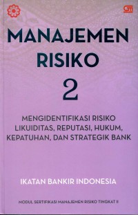 Manajemen Risiko 2: Mengidentifikasi risiko likuiditas, reputasi, hukum, kepatuhan, dan strategi bank