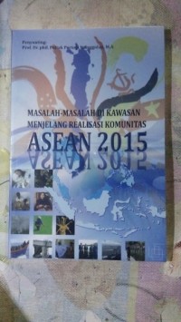 Masalah-Masalah di Kawasan Menjelang Realisasi Komunitas Asean 2015