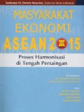 Masyarakat Ekonomi ASEAN 2015 :proses harmonisasi di tengah persaingan