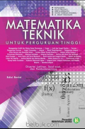 Matematika Teknik untuk Perguruan Tinggi : Disertai Latihan, Soal-soal dan Pembahasannya