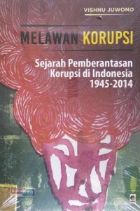 Melawan Korupsi: Sejarah Pemberantasan Korupsi di Indonesia