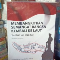 Membangkitkan Semangat Bangsa kembali Ke Laut : Suatu Hak Budaya