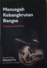 Mencegah Kebangkrutan Bangsa : Pelajaran dari Krisis