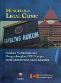 Mengelola Legal Clinic : Panduan Membentuk dan Mengembangkan LBH Kampus untuk Memperkuat Akses Keadilan