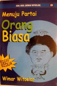 Menuju Partai Orang Biasa