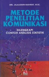 Metode Penelitian Komunikasi : Dilengkapi contoh Analisis Statistik