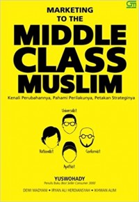 Marketing to the Middle Class Muslim: Kenali perubahannya, pahami perilakunya, petakan strateginya