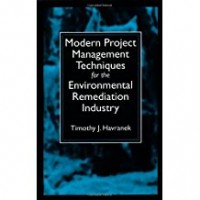 Modern Project Management Techniques for the Environmentals Remediation Industry