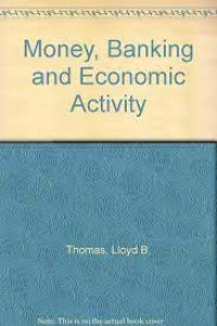 Money, Banking, and economic activity 3rd ed.