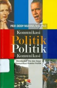 Komunikasi Politik Politik Komunikasi : Membedah Visi dan Gaya Komunikasi Politik