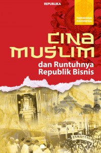 Cina Muslim dan Runtuhnya Republik Bisnis