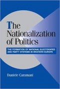 The Nationalization of Politics : The Formation of National Electorates and Party Systems in Western Europe