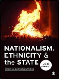 Nationalism, Ethnicity & the State : Making & Breaking Nations