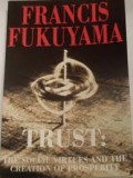 Trust : The Social Virtues and The Creation of Prosperity