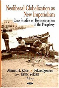 Neoliberal Globalization as New Imperalism : Case Studies on Reconstruction of the Periphery