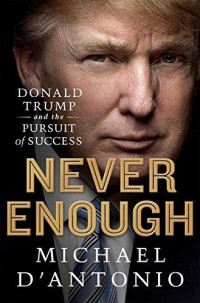 Never Enough: Donald Trump and the Pursuit