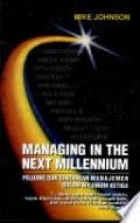 Managing in the Next Millenium: Peluang dan tantangan manajemen dalam milenium ketiga