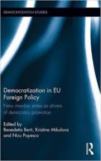 Democratization in EU Foreign Policy : New member states as drivers of democracy promotion