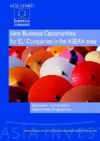 New Business Opportunities for EU Companies in the ASEAN Area : How to Benefit from the ASEAN Integration : An Investor's Guidebook