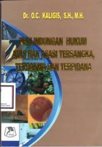 Perlindungan Hukum Atas Hak Asasi Tersangka, Terdakwa dan Terpidana