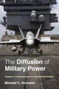 The Diffusion of Military Power : Causes and Consequences for International Politics