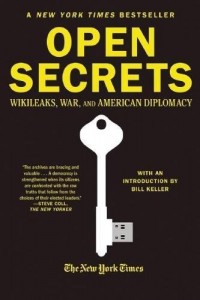 Open Secrets : Wikileaks, War, and American Diplomacy