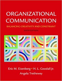 Organizational Communication : Balancing Creativity and Constraint 6th ed.