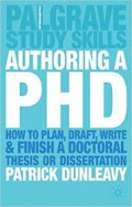 Palgrave Study Skill Authoring a PHD: How To Plan, Draft, write & finish a Doctoral thesis or dissertation