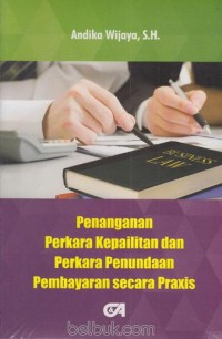 Penanganan Perkara Kepailitan dan Perkara Penundaan Pembayaran Secra Praxis