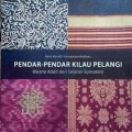 Pendar-pendar kilau pelangi : Wastra Adati dari Selatan Sumatra