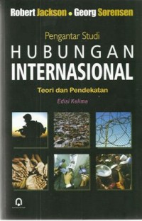 Pengantar studi Hubungan Internasional : Teori dam Pendekatan