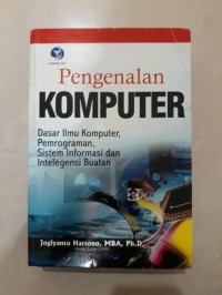 Pengenalan Komputer : Dasar Ilmu Komputer, Pemrograman, Sistem Informasi dan Intelegensi Buatan