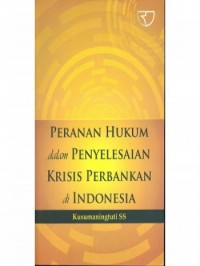 Peranan Hukum dalam Penyelesaian Krisis Perbankan di Indonesia