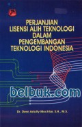 Perjanjian Lisensi Alih Teknologi dalam Pengembangan Teknologi Indonesia