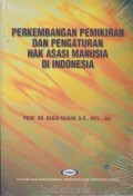 Perkembangan Pemikiran dan Pengaturan Hak Asasi Manusia di Indonesia