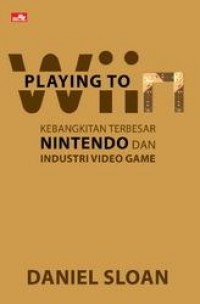 Playing to Win: Kebangkitan terbesar nintendo dan industri video game