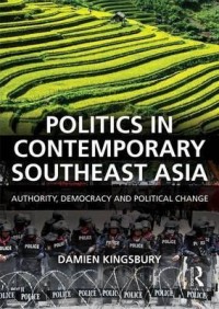 Politics in Contemporary Southeast Asia : Authority, Democracy and Political Change