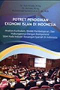 Potret Pendidikan Ekonomi Islam di Indonesia: Analisis kurikulum, model pembelajaran, dan hubungannya dengan kompetensi sdm pada industri keuangan syariah di indonesia