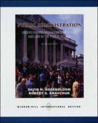 Public Administration : Understanding Managment, Politics, and Law in the Public Sector 6th ed.