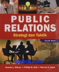 Public Relations : Strategi dan Taktik (Jilid dua)