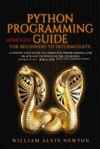 Python, The Ultimate Beginner's Guide for Becoming Fluent in Phython Programming