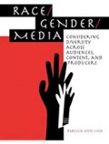 Race/Gender/Media : Considering Diversity Accross Audience, Content, and Producers