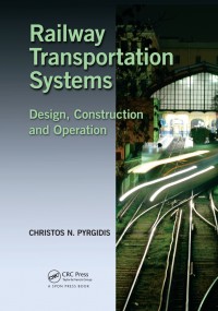 Railway Transportation Systems Design, Construction and Operation