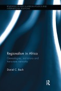 Regionalism in Africa : Genealogies, Institutions and trans-state network